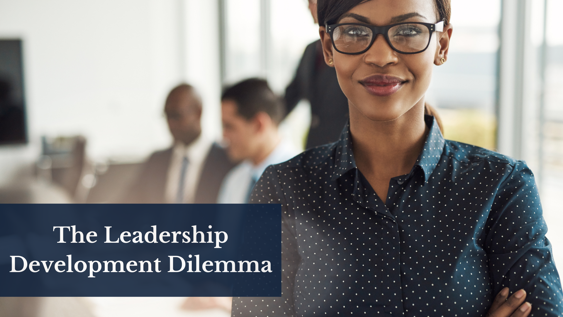 Why Leadership Development Dilemma