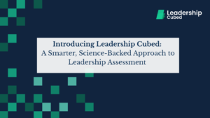 Discover why traditional leadership assessments fall short and how Leadership Cubed offers a smarter, science-backed alternative. This article introduces a multi-dimensional framework that measures leadership through skills, levels, and organisational culture to close the leadership gap.